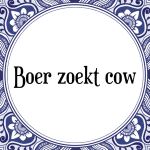 Spreuk Boer zoekt cow
