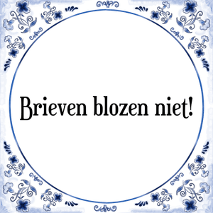 Spreuk Brieven blozen niet!