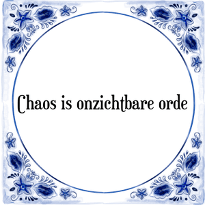 Spreuk Chaos is onzichtbare orde