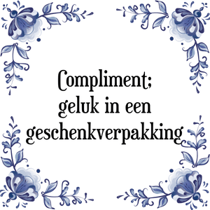 Spreuk Compliment;
geluk in een
geschenkverpakking