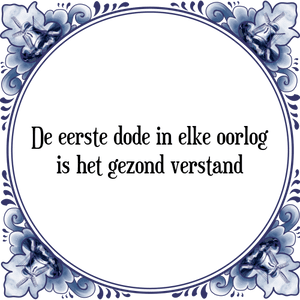 Spreuk De eerste dode in elke oorlog
is het gezond verstand