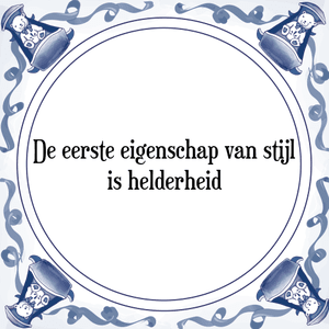 Spreuk De eerste eigenschap van stijl
is helderheid