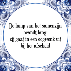 Spreuk De lamp van het samenzijn
brandt lang;
zij gaat in een oogwenk uit
bij het afscheid