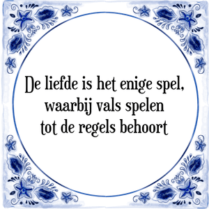 Spreuk De liefde is het enige spel,
waarbij vals spelen
tot de regels behoort