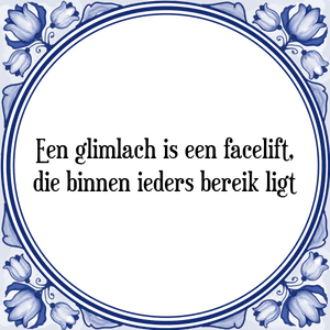 Spreuk Een glimlach is een facelift,
die binnen ieders bereik ligt