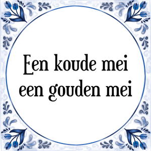 Spreuk Een koude mei
een gouden mei