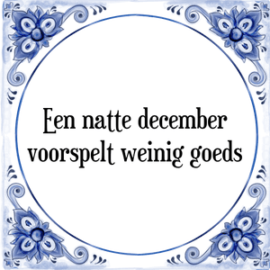 Spreuk Een natte december
voorspelt weinig goeds