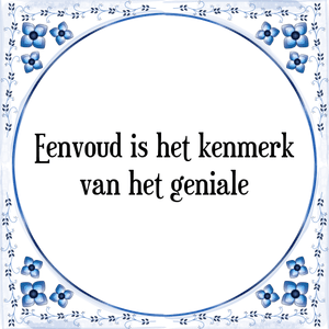 Spreuk Eenvoud is het kenmerk
van het geniale