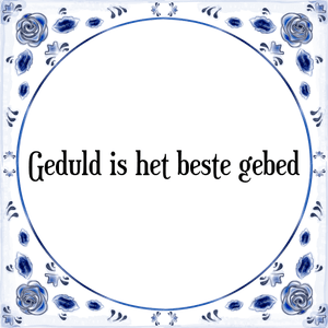 Spreuk Geduld is het beste gebed