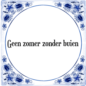 Spreuk Geen zomer zonder buien