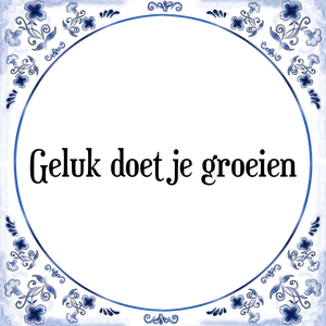 Spreuk Geluk doet je groeien