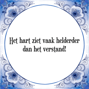 Spreuk Het hart ziet vaak helderder
dan het verstand!