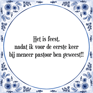 Spreuk Het is feest,
nadat ik voor de eerste keer
bij meneer pastoor ben geweest!!