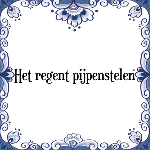 Spreuk Het regent pijpenstelen