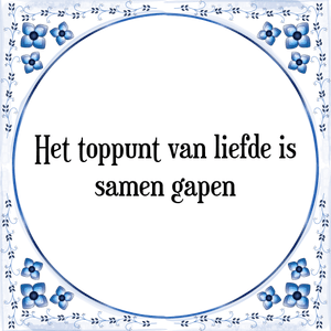 Spreuk Het toppunt van liefde is
samen gapen