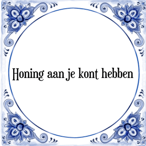 Spreuk Honing aan je kont hebben