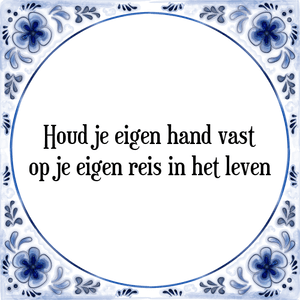 Spreuk Houd je eigen hand vast
op je eigen reis in het leven