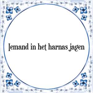 Spreuk Iemand in het harnas jagen