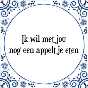 Spreuk Ik wil met jou
nog een appeltje eten