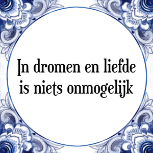 Spreuk In dromen en liefde
is niets onmogelijk