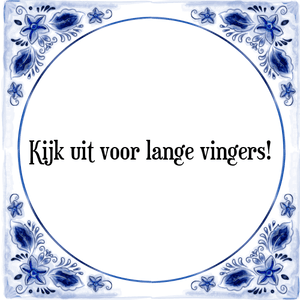 Spreuk Kijk uit voor lange vingers!