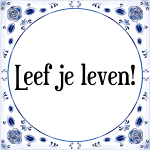 Spreuk Leef je leven!