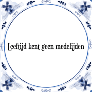 Spreuk Leeftijd kent geen medelijden