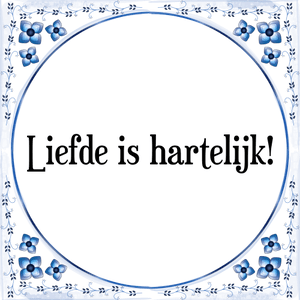 Spreuk Liefde is hartelijk!