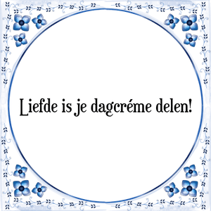 Spreuk Liefde is je dagcréme delen!