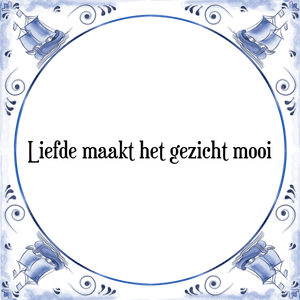 Spreuk Liefde maakt het gezicht mooi