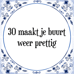 Spreuk 30 maakt je buurt
weer prettig