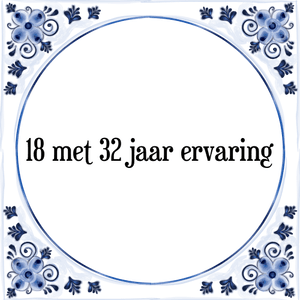 Spreuk 18 met 32 jaar ervaring