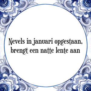 Spreuk Nevels in januari opgestaan,
brengt een natte lente aan