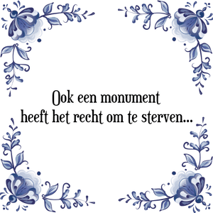 Spreuk Ook een monument
heeft het recht om te sterven...