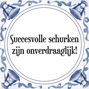 Spreuk Succesvolle schurken
zijn onverdraaglijk!