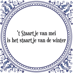 Spreuk 't Staartje van mei
is het staartje van de winter