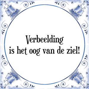 Spreuk Verbeelding
is het oog van de ziel!