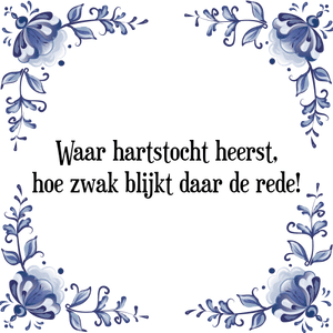 Spreuk Waar hartstocht heerst,
hoe zwak blijkt daar de rede!