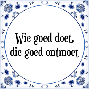 Spreuk Wie goed doet,
die goed ontmoet