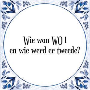 Spreuk Wie won WO 1
en wie werd er tweede?