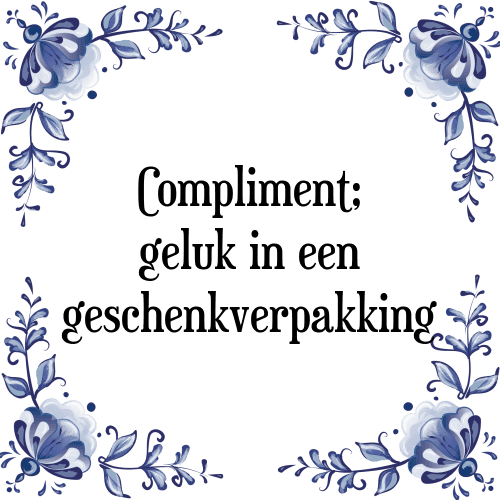 Compliment; geluk in een geschenkverpakking - Tegeltje met Spreuk