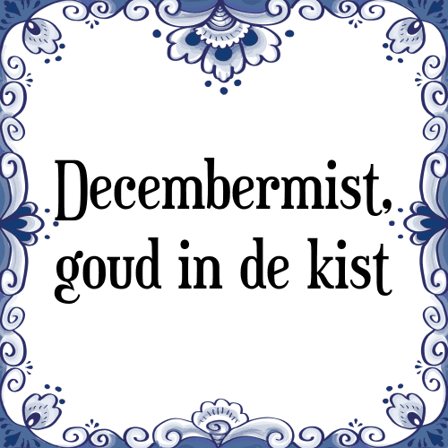 Decembermist, goud in de kist - Tegeltje met Spreuk