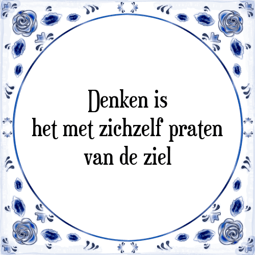 Denken is het met zichzelf praten van de ziel - Tegeltje met Spreuk