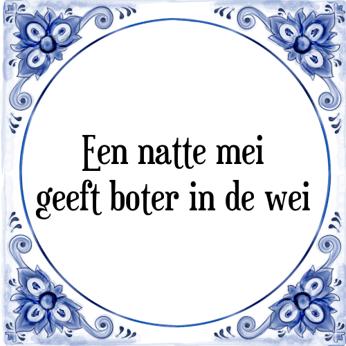 Een natte mei geeft boter in de wei - Tegeltje met Spreuk