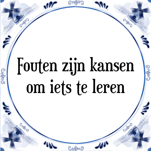 Fouten zijn kansen om iets te leren - Tegeltje met Spreuk