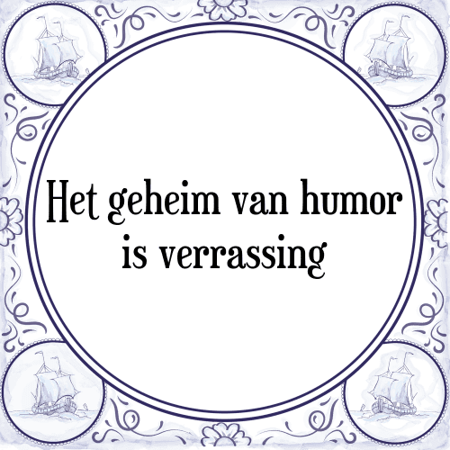 Het geheim van humor is verrassing - Tegeltje met Spreuk