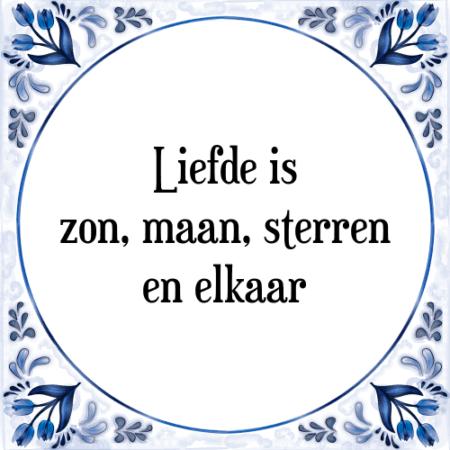 Liefde is zon, maan, sterren en elkaar - Tegeltje met Spreuk