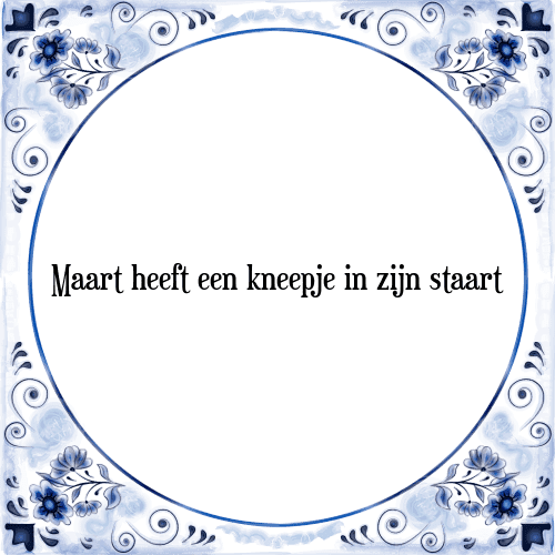 Maart heeft een kneepje in zijn staart - Tegeltje met Spreuk