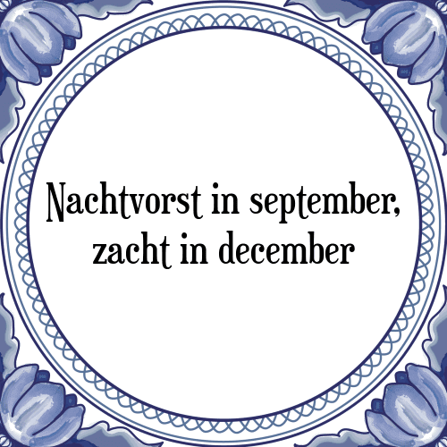 Nachtvorst in september, zacht in december - Tegeltje met Spreuk