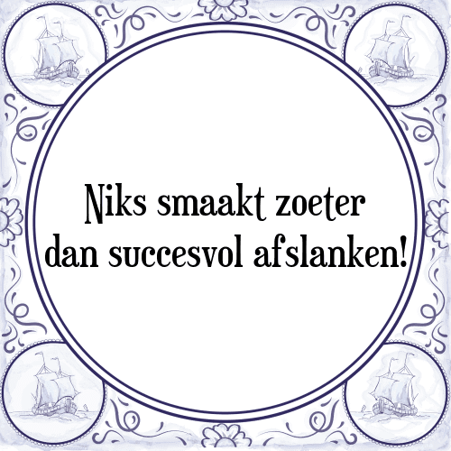 Niks smaakt zoeter dan succesvol afslanken! - Tegeltje met Spreuk